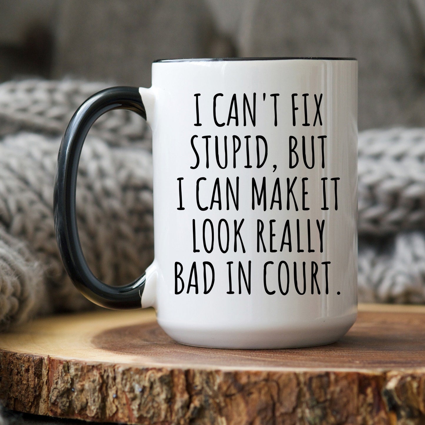 Funny Lawyer Coffee Mug, Gift for Judge, Defense Lawyer Gift, Opposing Counsel, Attorney Coffee Mug, Can't Fix Stupid, Funny Judge Birthday