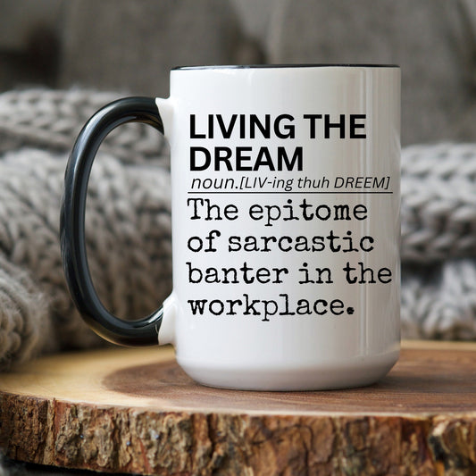 Living The Dream Mug, funny office mug, friend birthday, Gift for coworker, office coffee mug, funny boss gift, Funny Work bestie Gift