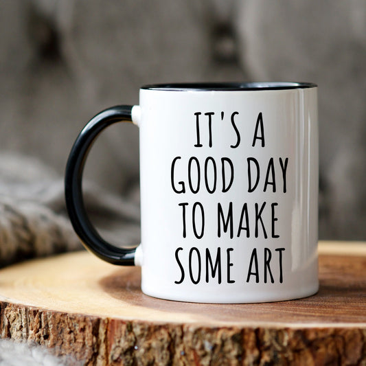 Funny Artist Gift, Good day to make art, best artist ever, gift for art graduation, future artist, thank you artist, art teacher coffee mug