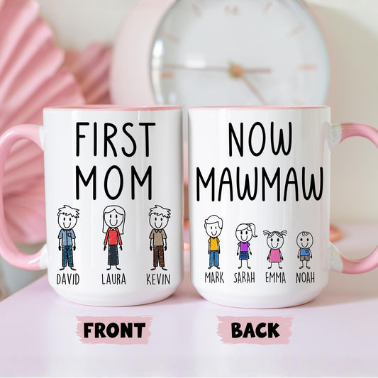 First Mom Now Mawmaw Mug, Personalized Mom Mawmaw Mug, Mawmaw Grandkids names Gift, Custom Mawmaw Mother's day Gift, Mawmaw Birthday Present