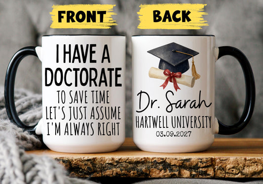 Funny Doctorate Mug, Personalized Doctor graduation gift, Future Doctor Gift, PhD Graduation Mug, phd grad mug, Custom Doctorate Present